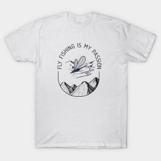 Fly Fishing Is My Passion T-Shirt